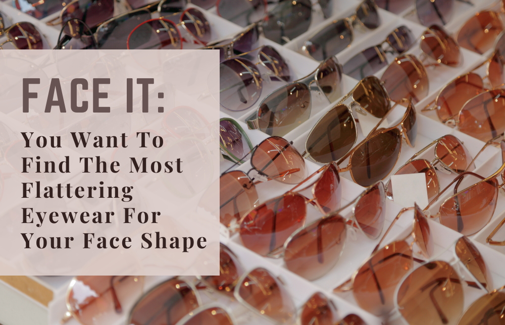 Face It: Finding the Most Flattering Frames Based on Your Face Shape Image